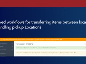 Improved workflow for transferring Items between Locations & more!