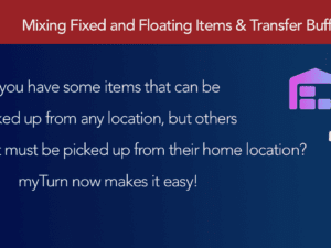 Fall 2021 myTurn Updates- Mixing Fixed and Floating Items & Transfer Buffers