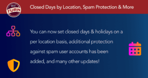 Closed Days by Location, Spam Protection & More You can now set closed days & holidays on a per location basis, additional protection against spam user accounts has been added, and many other updates!