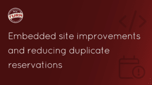 Embedded site improvements and reducing duplicate reservations