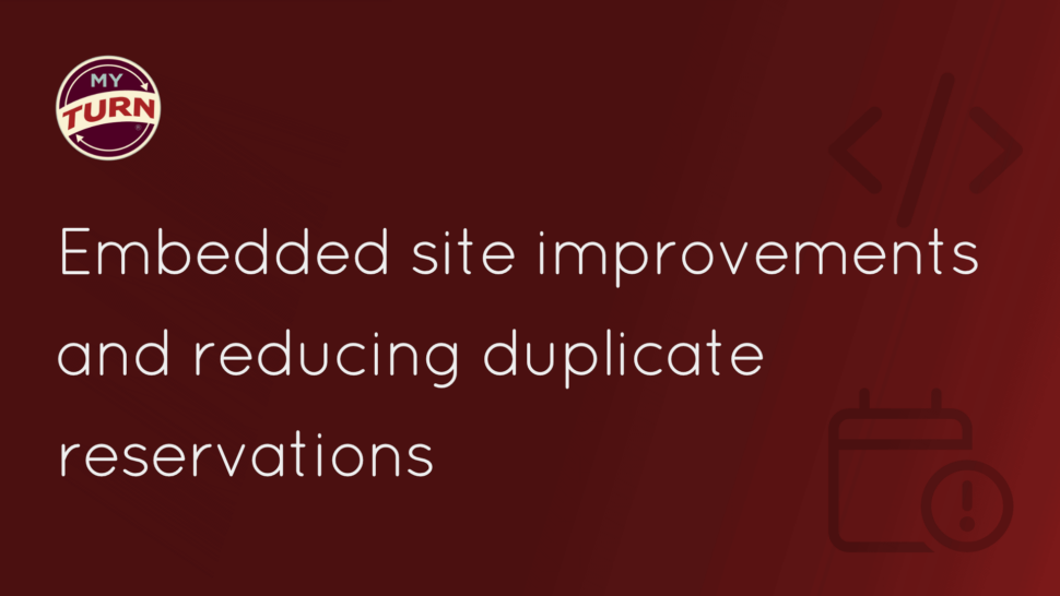 Embedded site improvements and reducing duplicate reservations
