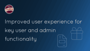Improved user experience for key user and admin functionality