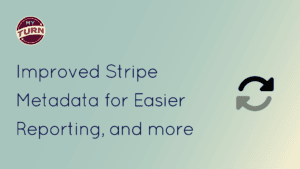 Improved Stripe Metadata for Easier Reporting, and more