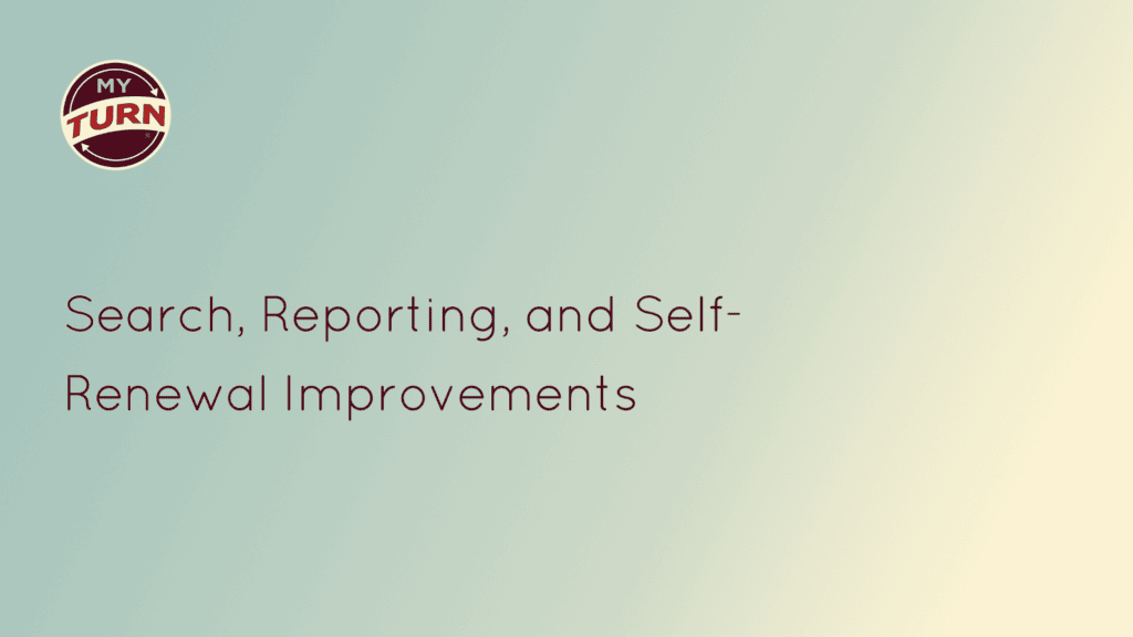 Search, Reporting, and Self-Renewal Improvements