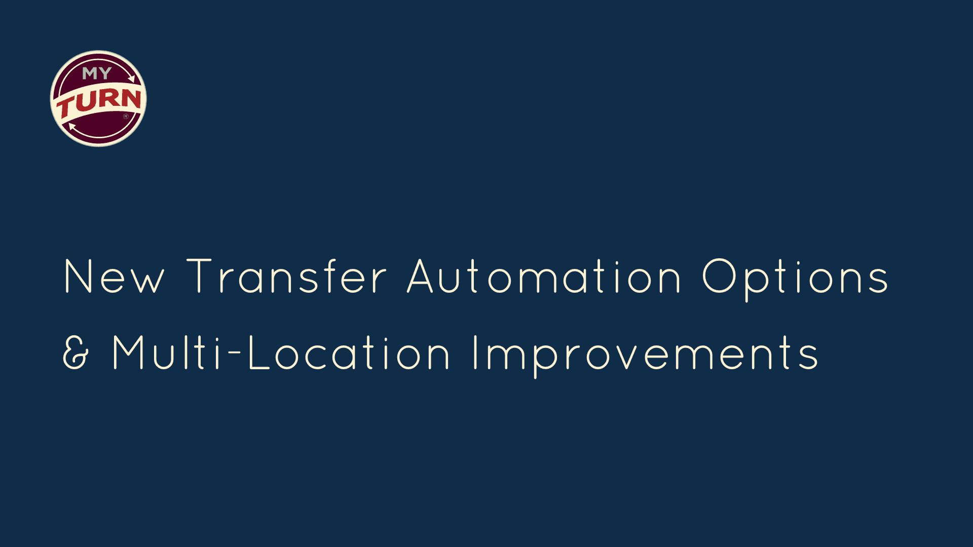 New Transfer Automation Options & Multi-Location Improvements