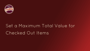 Set a Maximum Total Value for Checked Out Items