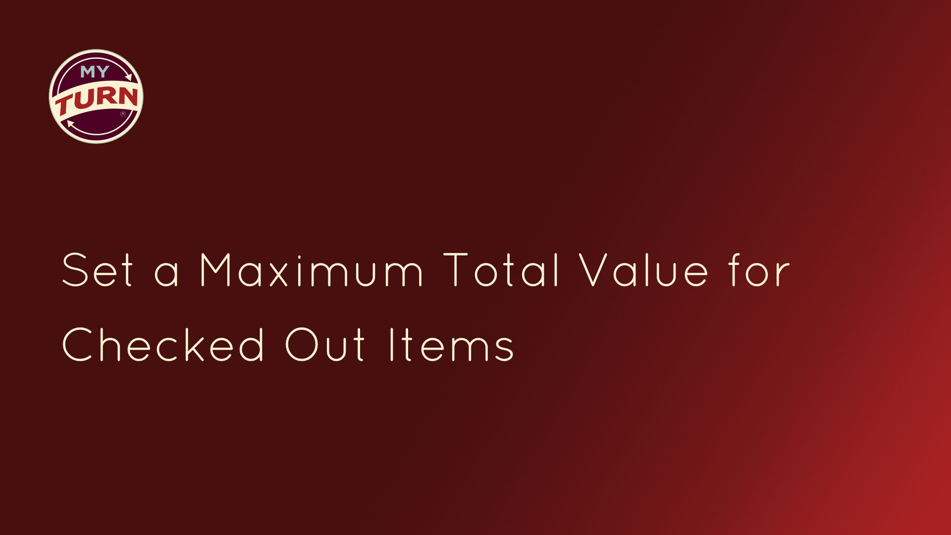 Set a Maximum Total Value for Checked Out Items